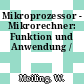 Mikroprozessor - Mikrorechner: Funktion und Anwendung /