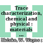 Trace characterization, chemical and physical : materials research symposium 1 : Gaithersburg, MD, 03.10.66-07.10.66. /