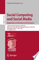 Social Computing and Social Media: Applications in Education and Commerce [E-Book] : 14th International Conference, SCSM 2022, Held as Part of the 24th HCI International Conference, HCII 2022, Virtual Event, June 26 - July 1, 2022, Proceedings, Part II /