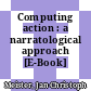 Computing action : a narratological approach [E-Book] /
