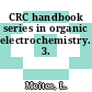 CRC handbook series in organic electrochemistry. 3.