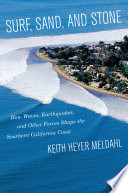 Surf, sand, and stone : how waves, earthquakes, and other forces shape the Southern California coast [E-Book] /
