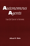Autonomous agents : from self-control to autonomy /