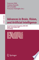 Advances in Brain, Vision, and Artificial Intelligence [E-Book] : Second International Symposium, BVAI 2007, Naples, Italy, October 10-12, 2007. Proceedings /