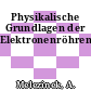 Physikalische Grundlagen der Elektronenröhren.