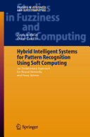 Hybrid Intelligent Systems for Pattern Recognition Using Soft Computing [E-Book] : An Evolutionary Approach for Neural Networks and Fuzzy Systems /