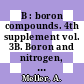 B : boron compounds. 4th supplement vol. 3B. Boron and nitrogen, boron and fluorine : system number 13.