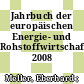 Jahrbuch der europäischen Energie- und Rohstoffwirtschaft. 2008 /