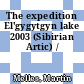 The expedition El'gygytgyn lake 2003 (Sibirian Artic) /
