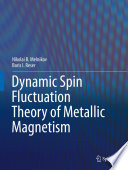 Dynamic Spin-Fluctuation Theory of Metallic Magnetism [E-Book] /