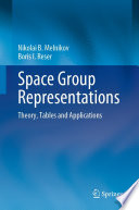 Space Group Representations [E-Book] : Theory, Tables and Applications /
