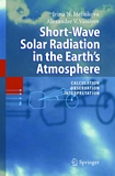 Short-wave solar radiation in the earth's atmosphere : calculation, observation, interpretation /