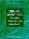 Chemical separations : principles, techniques and experiments /