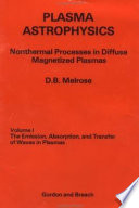 Plasma astrophysics. volume 0001 : Nonthermal processes in diffuse magnetized plasmas. vol. 1: the emission, absorption and transfer of waves in plasmas.