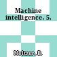 Machine intelligence. 5.