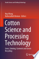 Cotton Science and Processing Technology [E-Book] : Gene, Ginning, Garment and Green Recycling /