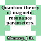 Quantum theory of magnetic resonance parameters.
