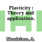 Plasticity : Theory and application.