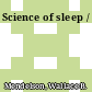 Science of sleep /