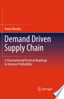 Demand Driven Supply Chain [E-Book] : A Structured and Practical Roadmap to Increase Profitability /