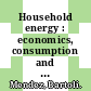 Household energy : economics, consumption and efficiency [E-Book] /