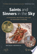 Saints and Sinners in the Sky: Astronomy, Religion and Art in Western Culture [E-Book] /