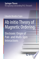 Ab initio Theory of Magnetic Ordering [E-Book] : Electronic Origin of Pair- and Multi-Spin Interactions /