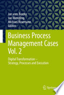 Business Process Management Cases. 2. Digital Transformation - Strategy, Processes and Execution [E-Book]  /