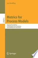 Metrics for Process Models [E-Book] : Empirical Foundations of Verification, Error Prediction, and Guidelines for Correctness /