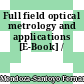 Full field optical metrology and applications [E-Book] /