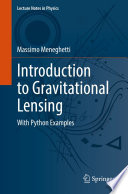 Introduction to Gravitational Lensing [E-Book] : With Python Examples /