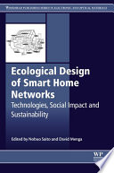 Ecological design of smart home networks : technologies, social impact and sustainability [E-Book] /