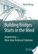Building Bridges Starts in the Mind [E-Book] : Engineering - More than Technical Solutions /