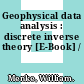 Geophysical data analysis : discrete inverse theory [E-Book] /