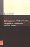 Lehrbuch der Psychodynamik : die Funktion der Dysfunktionalität psychischer Störungen /
