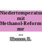 Niedertemperatur-Brennstoffzelle mit Methanol-Reformierung zur Brenngaserzeugung /