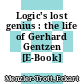 Logic's lost genius : the life of Gerhard Gentzen [E-Book] /
