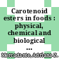 Carotenoid esters in foods : physical, chemical and biological properties [E-Book] /