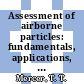 Assessment of airborne particles: fundamentals, applications, and implications to inhalation toxicity : Rochester international conference on environmental toxicity 0003: proceedings : Rochester, NY, 18.06.70-20.06.70.