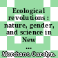 Ecological revolutions : nature, gender, and science in New England [E-Book] /