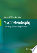Mycoheterotrophy : the biology of plants living on fungi [E-Book] /