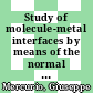 Study of molecule-metal interfaces by means of the normal incidence x-ray standing wave technique [E-Book] /