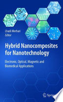 Hybrid Nanocomposites for Nanotechnology [E-Book] : Electronic, Optical, Magnetic and Biomedical Applications /