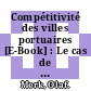 Compétitivité des villes portuaires [E-Book] : Le cas de l'Axe Seine (Le Havre, Rouen, Paris, Caen) - France /