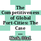 The Competitiveness of Global Port-Cities: The Case of Hamburg, Germany [E-Book] /