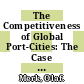 The Competitiveness of Global Port-Cities: The Case of Rotterdam/Amsterdam, the Netherlands [E-Book] /