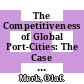 The Competitiveness of Global Port-Cities: The Case of the Seine Axis (Le Havre, Rouen, Paris, Caen), France [E-Book] /