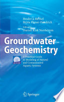 Groundwater Geochemistry [E-Book] : A Practical Guide to Modeling of Natural and Contaminated Aquatic Systems /