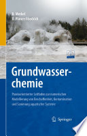 Grundwasserchemie [E-Book] : Praxisorientierter Leitfaden zur numerischen Modellierung von Beschaffenheit, Kontamination und Sanierung aquatischer Systeme /