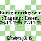 Energierückgewinnung : Tagung : Essen, 26.11.1985-27.11.1985.